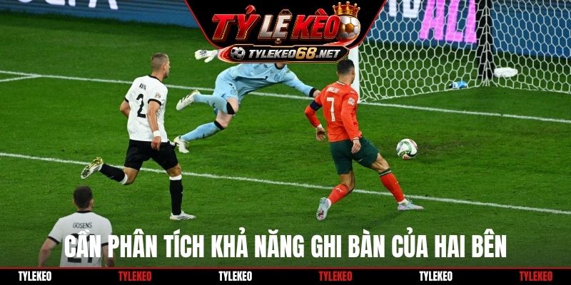 Cần phân tích khả năng ghi bàn của hai bên