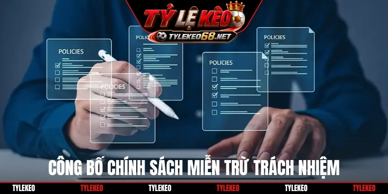 Công bố chính sách miễn trừ trách nhiệm