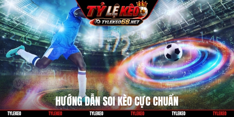 Hướng dẫn soi kèo cực chuẩn