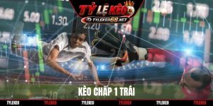 Kèo chấp 1 trái