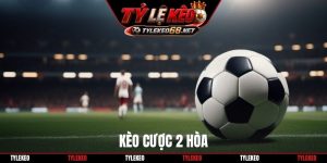Kèo cược 2 hòa