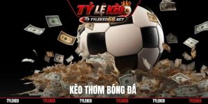 Kèo thơm bóng đá
