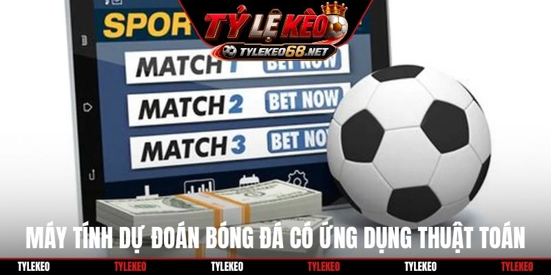 Máy tính dự đoán bóng đá có ứng dụng thuật toán