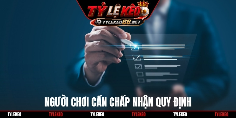 Người chơi cần chấp nhận quy định