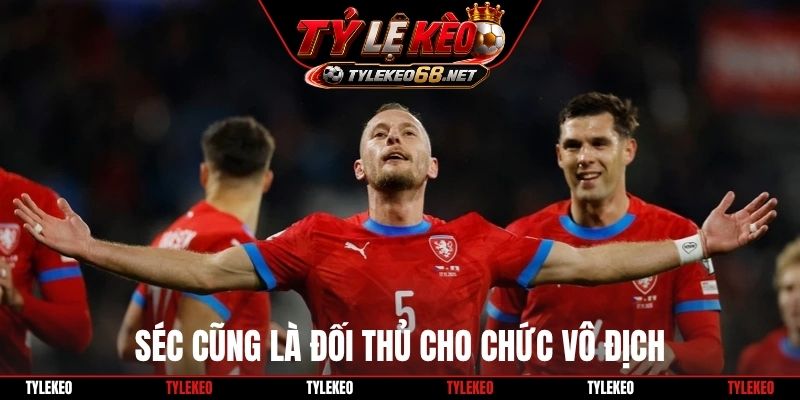 Séc cũng là đối thủ cho chức vô địch