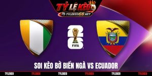 Soi Kèo Bờ Biển Ngà Vs Ecuador, 06h00 15/06, World Cup 2026