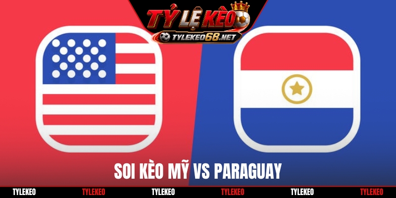Soi Kèo Mỹ Vs Paraguay, 08h00 13/06, World Cup 2026