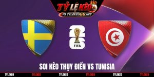 Soi Kèo Thụy Điển vs Tunisia, 09h00 15/06, World Cup 2026