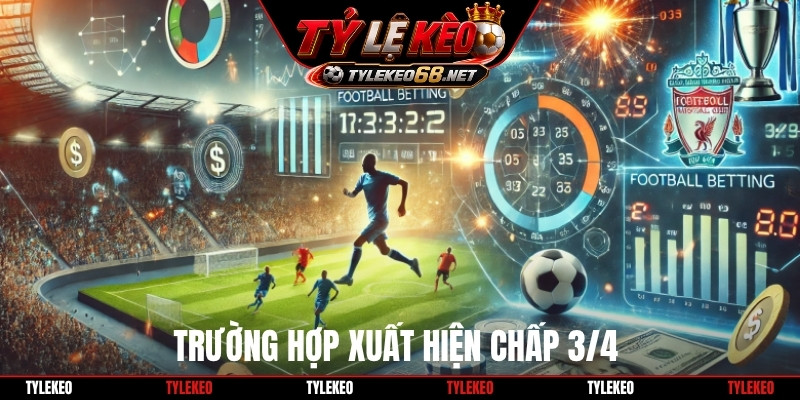 Trường hợp xuất hiện chấp 3/4