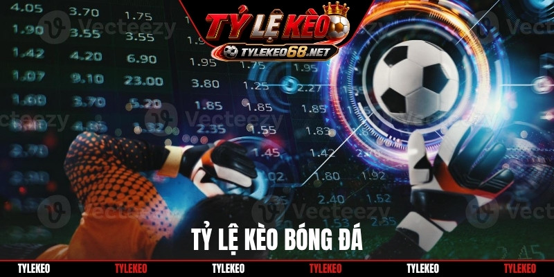 Tỷ lệ kèo bóng đá