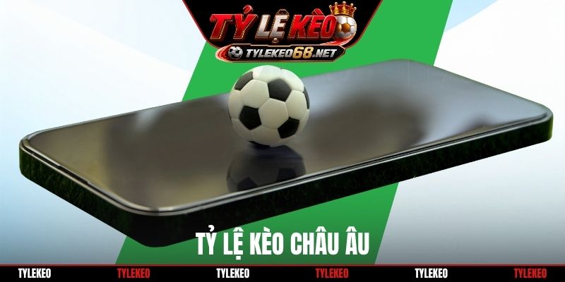 Tỷ lệ kèo châu Âu