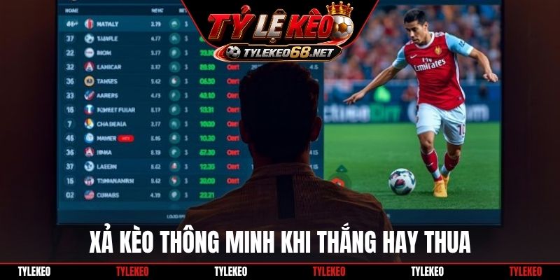Xả kèo thông minh khi thắng hay thua