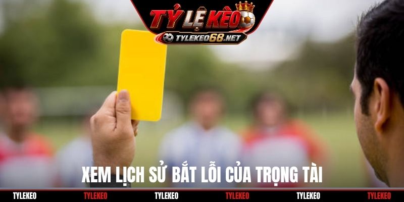 Xem lịch sử bắt lỗi của trọng tài