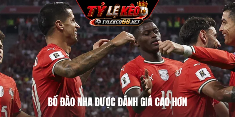 Bồ Đào Nha được đánh giá cao hơn