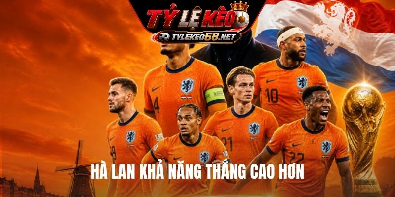 Hà Lan khả năng thắng cao hơn