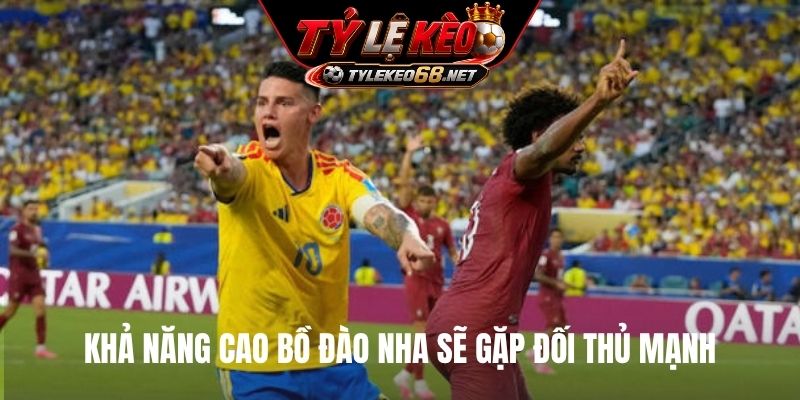 Khả năng cao Bồ Đào Nha sẽ gặp đối thủ mạnh