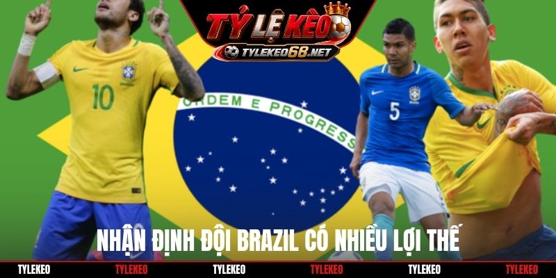 Nhận định đội Brazil có nhiều lợi thế