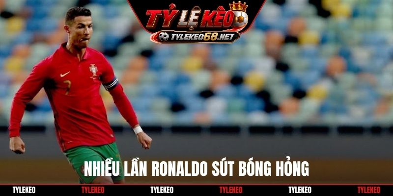 Nhiều lần Ronaldo sút bóng hỏng