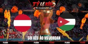 Soi Kèo Áo Vs Jordan, 11H00 Ngày 17/06, World Cup 2026