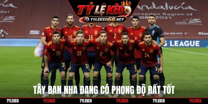 Tây Ban Nha đang có phong độ rất tốt