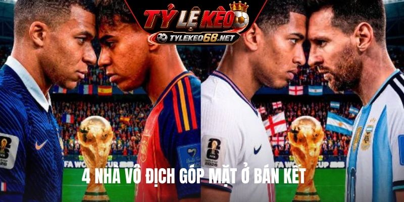 4 nhà vô địch góp mặt ở bán kết