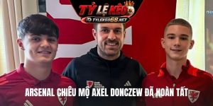 Arsenal chiêu mộ Axel Donczew