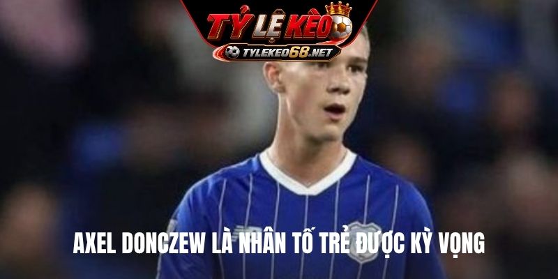 Axel Donczew là nhân tố trẻ được kỳ vọng