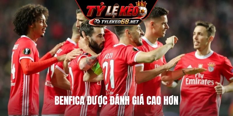 Benfica được đánh giá cao hơn