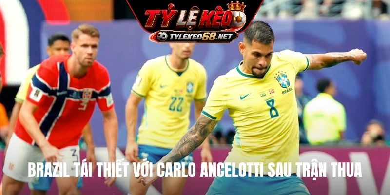 Brazil tái thiết với Carlo Ancelotti sau trận thua