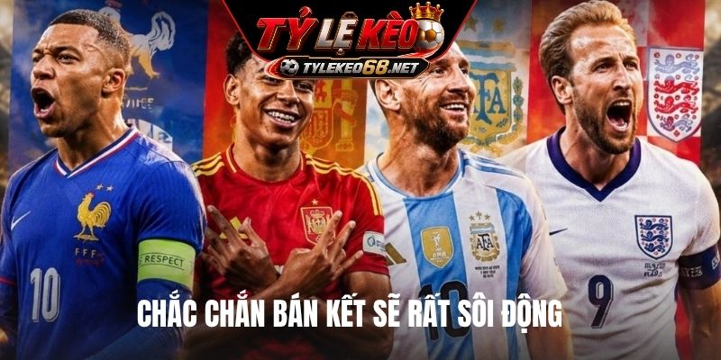Chắc chắn bán kết sẽ rất sôi động