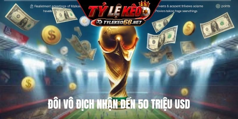 Đôi vô địch nhận đến 50 triệu USD