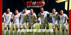 ĐT Việt Nam trở lại tập luyện