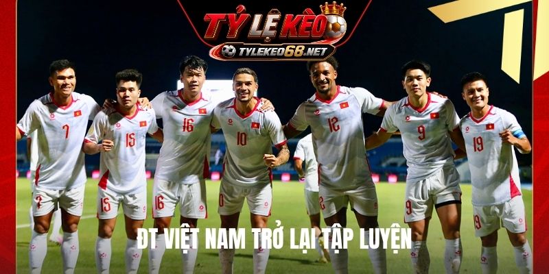 ĐT Việt Nam trở lại tập luyện