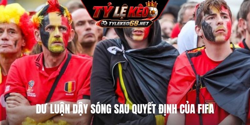Dư luận dậy sóng sau quyết định của Fifa