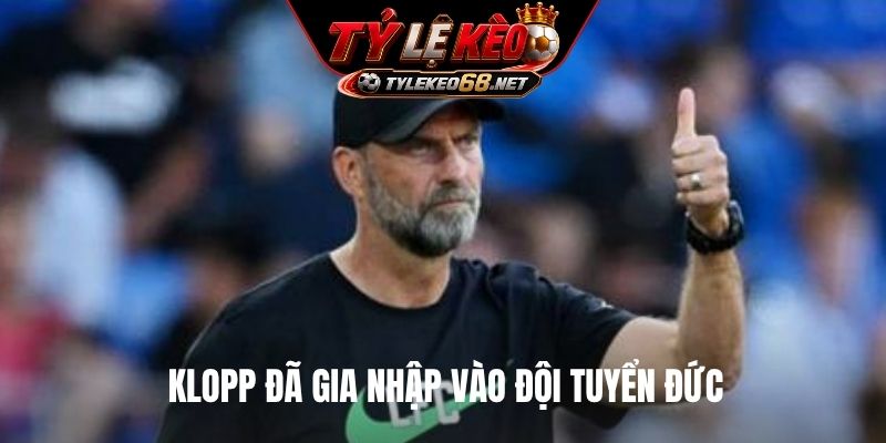 Klopp đã gia nhập vào đội tuyển Đức