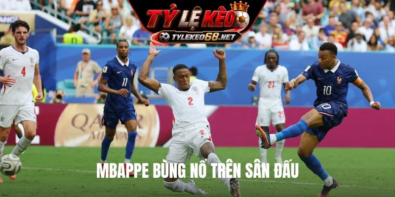 Mbappe bùng nổ trên sân đấu