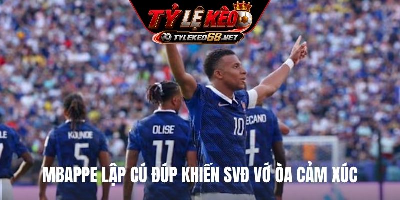 Mbappe lập cú đúp khiến SVĐ vớ òa cảm xúc