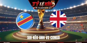 Soi Kèo Anh Vs Congo, 00H00 Ngày 02/7, World Cup 2026