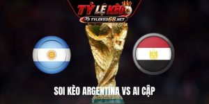 Soi Kèo Argentina Vs Ai Cập, 15H00 Ngày 07/7, World Cup 2026