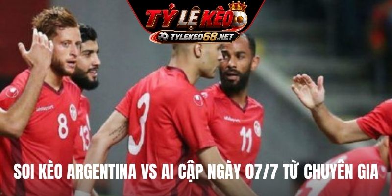 Soi kèo Argentina vs Ai Cập ngày 07/7 từ chuyên gia