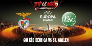 Soi Kèo Benfica Vs St. Gallen, 02H00 Ngày 31/7, UEL