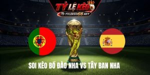 Soi Kèo Bồ Đào Nha Vs Tây Ban Nha, 15H00 Ngày 06/7/2026