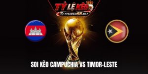 Soi Kèo Campuchia Vs Timor-Leste, 17H30 Ngày 3/8, ASEAN Cup