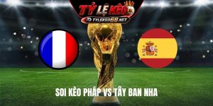 Soi Kèo Pháp Vs Tây Ban Nha, 15H00 Ngày 14/7, World Cup 2026