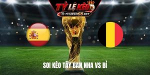 Soi Kèo Tây Ban Nha Vs Bỉ, 15H00 Ngày 10/7, World Cup 2026