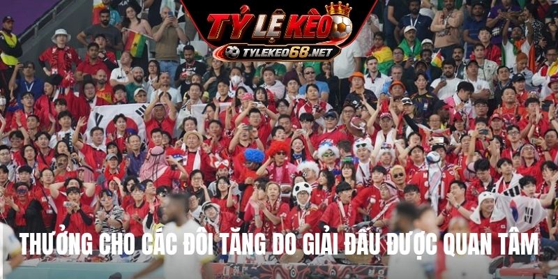 Thưởng cho các đôi tăng do giải đấu được quan tâm
