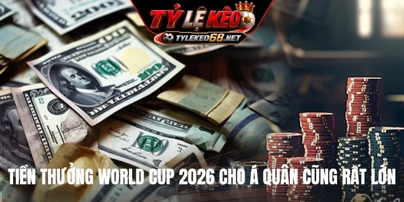 Tiền thưởng World Cup 2026 cho á quân cũng rất lớn