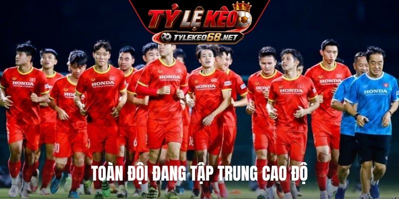 Toàn đội đang tập trung cao độ