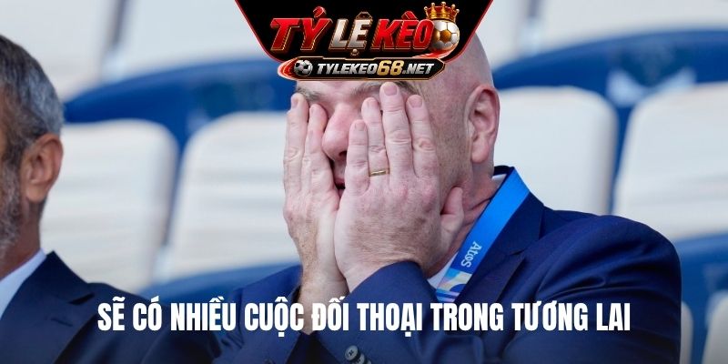Sẽ có nhiều cuộc đối thoại trong tương lai
